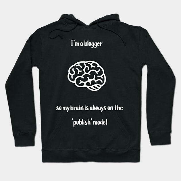 I'm a blogger, so my brain is always on the 'publish' mode! Hoodie by Crafty Career Creations